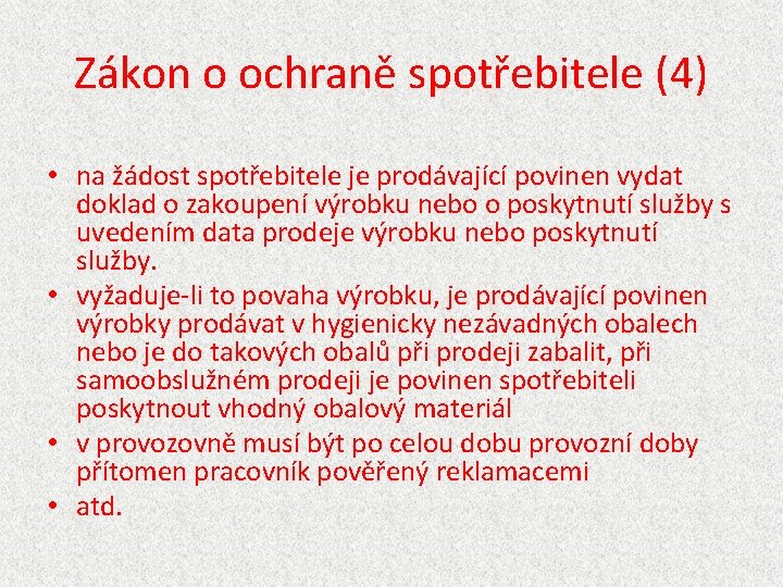 Zákon o ochraně spotřebitele (4) • na žádost spotřebitele je prodávající povinen vydat doklad