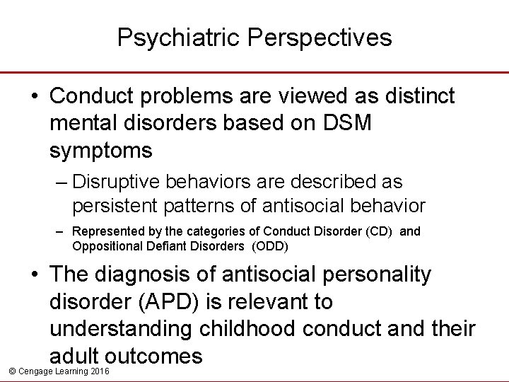 Psychiatric Perspectives • Conduct problems are viewed as distinct mental disorders based on DSM