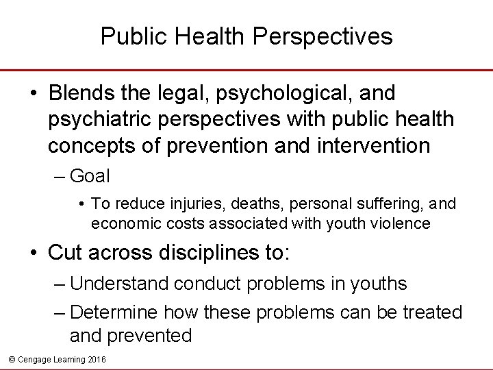 Public Health Perspectives • Blends the legal, psychological, and psychiatric perspectives with public health
