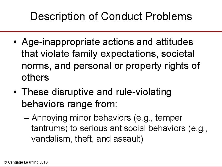 Description of Conduct Problems • Age-inappropriate actions and attitudes that violate family expectations, societal