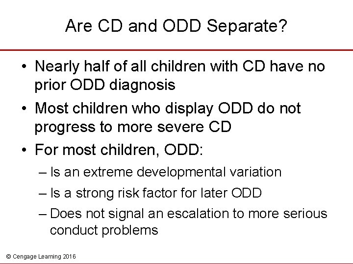 Are CD and ODD Separate? • Nearly half of all children with CD have