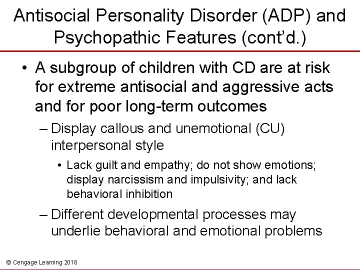Antisocial Personality Disorder (ADP) and Psychopathic Features (cont’d. ) • A subgroup of children