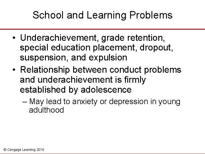 School and Learning Problems • Underachievement, grade retention, special education placement, dropout, suspension, and