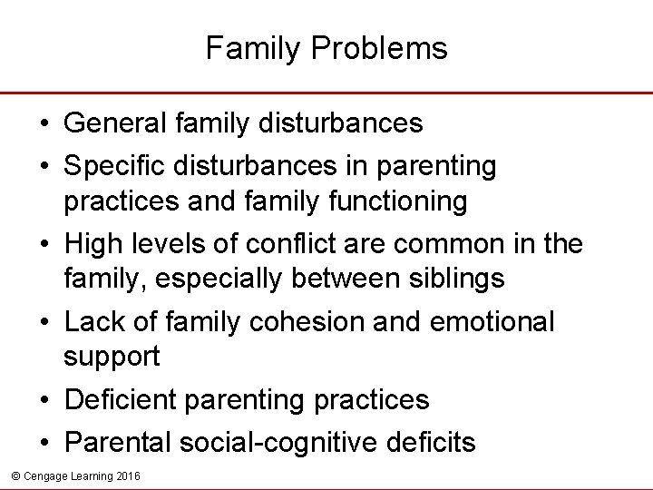 Family Problems • General family disturbances • Specific disturbances in parenting practices and family