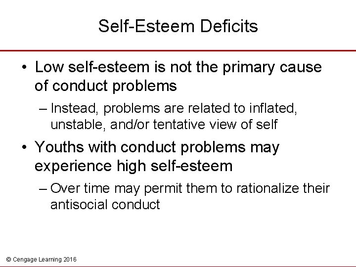 Self-Esteem Deficits • Low self-esteem is not the primary cause of conduct problems –