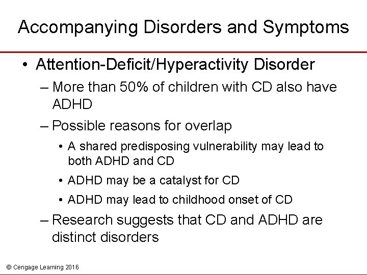 Accompanying Disorders and Symptoms • Attention-Deficit/Hyperactivity Disorder – More than 50% of children with
