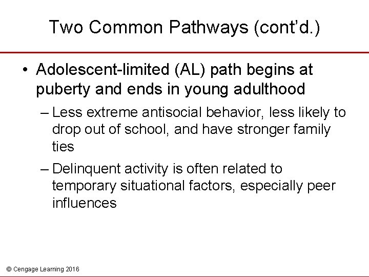 Two Common Pathways (cont’d. ) • Adolescent-limited (AL) path begins at puberty and ends