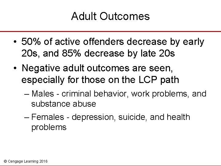 Adult Outcomes • 50% of active offenders decrease by early 20 s, and 85%