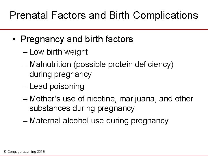 Prenatal Factors and Birth Complications • Pregnancy and birth factors – Low birth weight