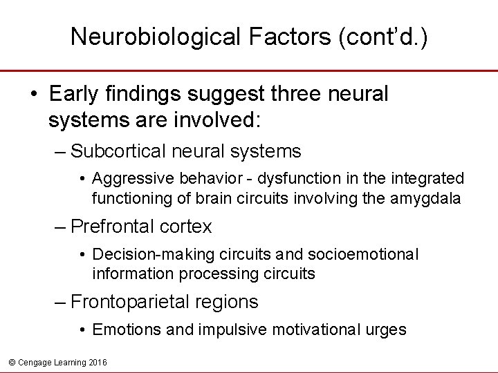 Neurobiological Factors (cont’d. ) • Early findings suggest three neural systems are involved: –