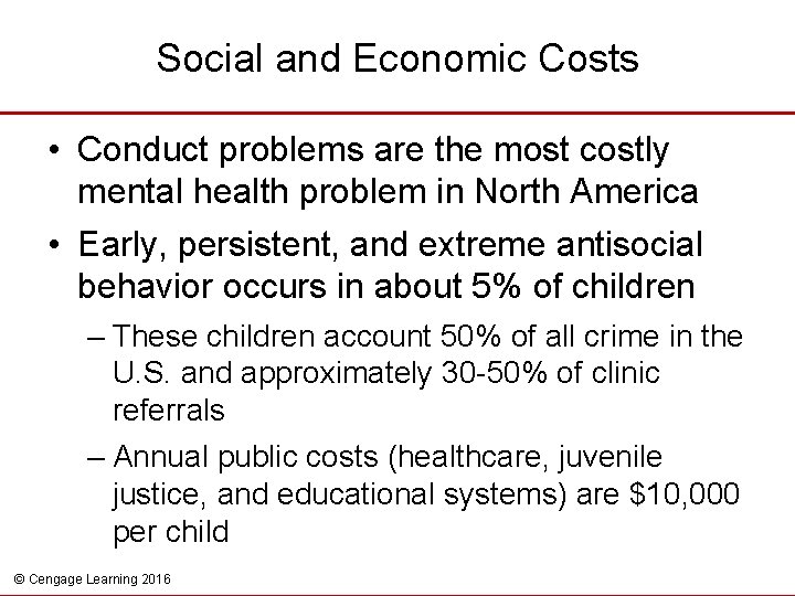 Social and Economic Costs • Conduct problems are the most costly mental health problem