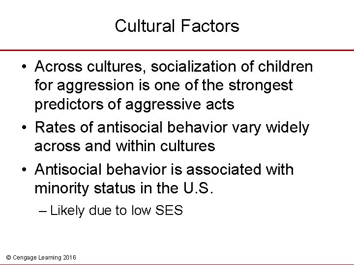 Cultural Factors • Across cultures, socialization of children for aggression is one of the