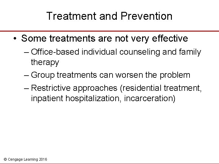 Treatment and Prevention • Some treatments are not very effective – Office-based individual counseling