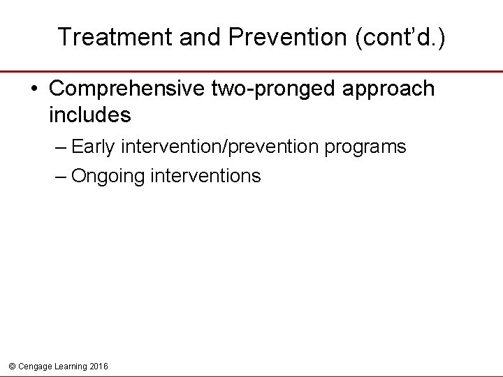 Treatment and Prevention (cont’d. ) • Comprehensive two-pronged approach includes – Early intervention/prevention programs