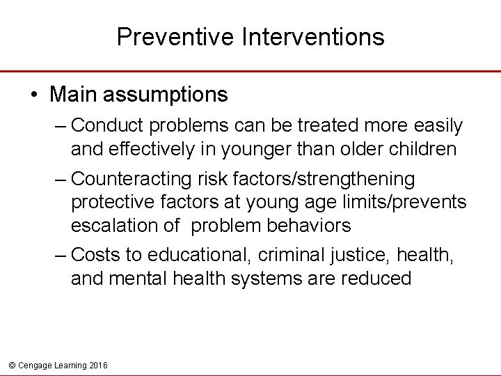 Preventive Interventions • Main assumptions – Conduct problems can be treated more easily and