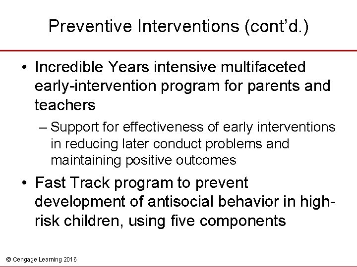 Preventive Interventions (cont’d. ) • Incredible Years intensive multifaceted early-intervention program for parents and