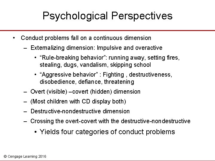 Psychological Perspectives • Conduct problems fall on a continuous dimension – Externalizing dimension: Impulsive