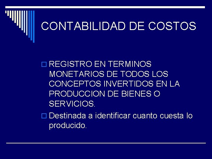 CONTABILIDAD DE COSTOS o REGISTRO EN TERMINOS MONETARIOS DE TODOS LOS CONCEPTOS INVERTIDOS EN