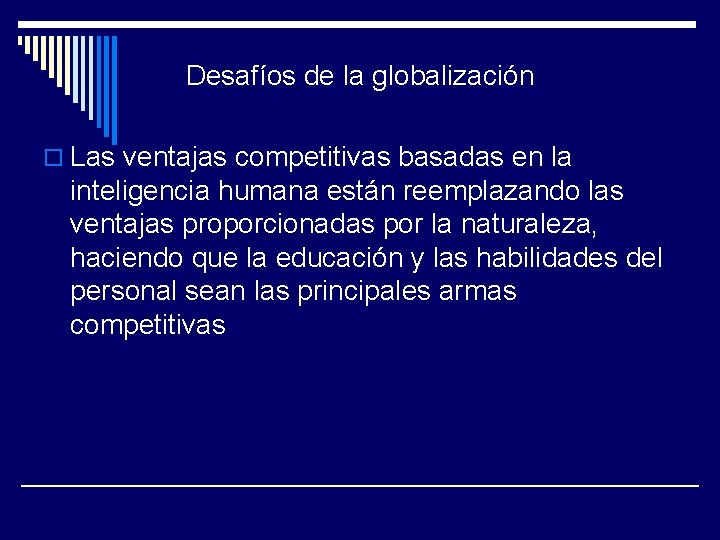 Desafíos de la globalización o Las ventajas competitivas basadas en la inteligencia humana están