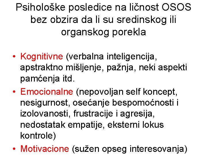 Psihološke posledice na ličnost OSOS bez obzira da li su sredinskog ili organskog porekla