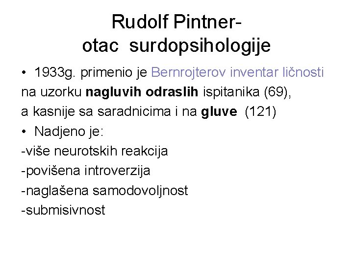 Rudolf Pintnerotac surdopsihologije • 1933 g. primenio je Bernrojterov inventar ličnosti na uzorku nagluvih