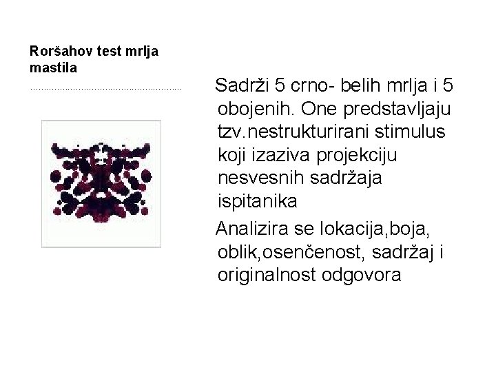 Roršahov test mrlja mastila. . . . Sadrži 5 crno- belih mrlja i 5