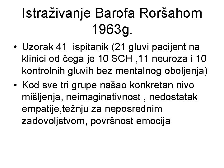 Istraživanje Barofa Roršahom 1963 g. • Uzorak 41 ispitanik (21 gluvi pacijent na klinici