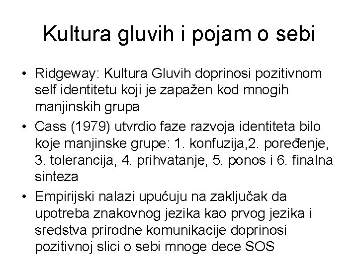 Kultura gluvih i pojam o sebi • Ridgeway: Kultura Gluvih doprinosi pozitivnom self identitetu