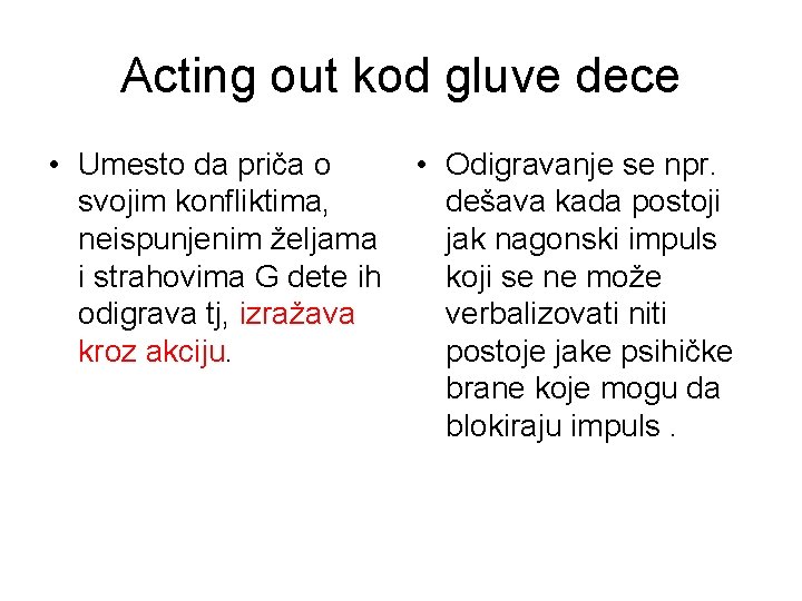 Acting out kod gluve dece • Umesto da priča o svojim konfliktima, neispunjenim željama