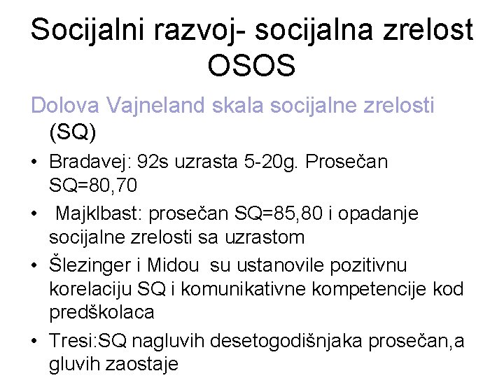 Socijalni razvoj- socijalna zrelost OSOS Dolova Vajneland skala socijalne zrelosti (SQ) • Bradavej: 92