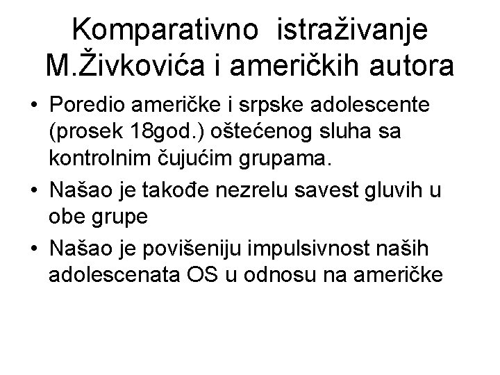 Komparativno istraživanje M. Živkovića i američkih autora • Poredio američke i srpske adolescente (prosek