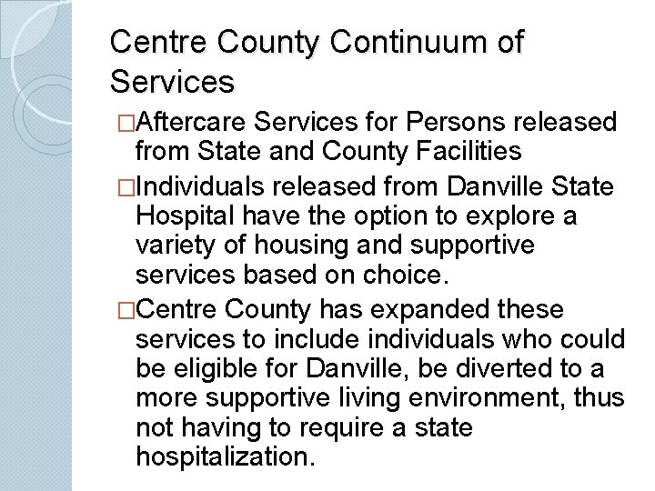 Centre County Continuum of Services �Aftercare Services for Persons released from State and County