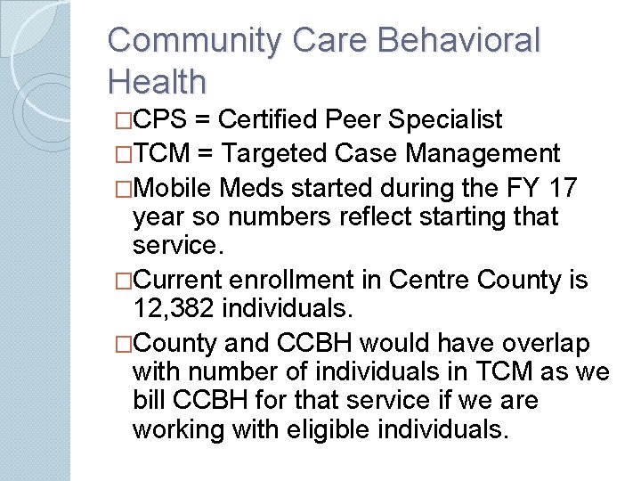 Community Care Behavioral Health �CPS = Certified Peer Specialist �TCM = Targeted Case Management