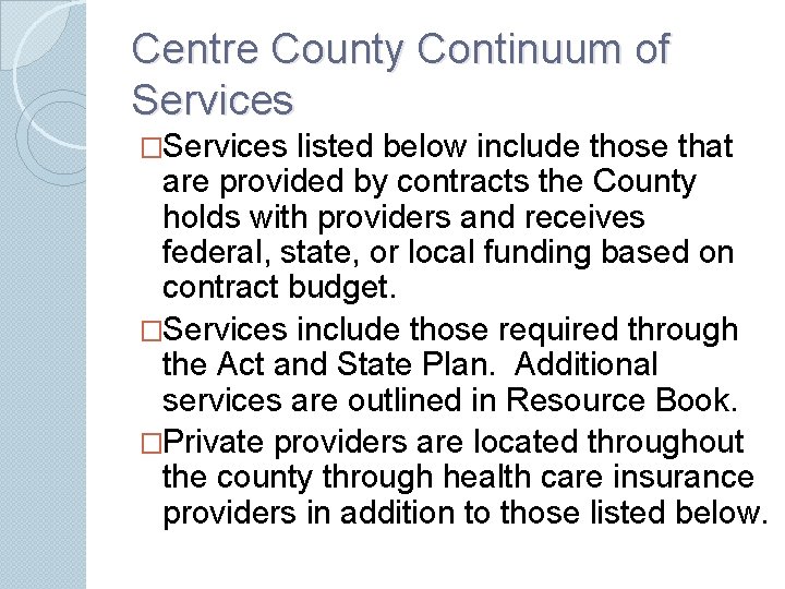 Centre County Continuum of Services �Services listed below include those that are provided by