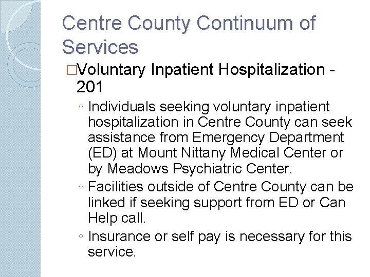 Centre County Continuum of Services �Voluntary Inpatient Hospitalization - 201 ◦ Individuals seeking voluntary