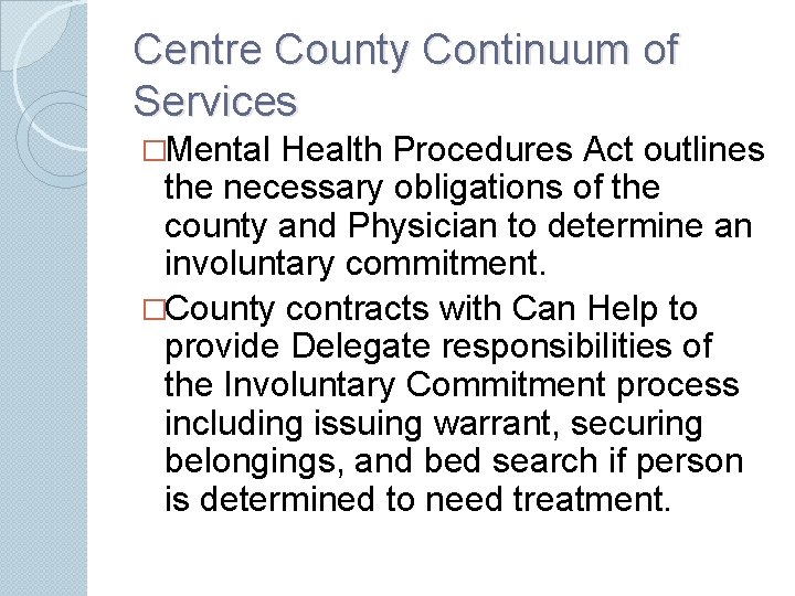 Centre County Continuum of Services �Mental Health Procedures Act outlines the necessary obligations of