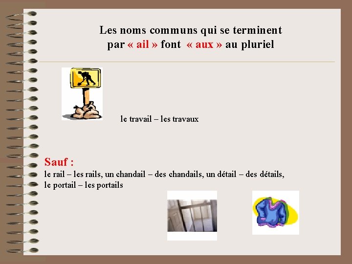 Les noms communs qui se terminent par « ail » font « aux »