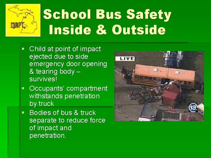 School Bus Safety Inside & Outside § Child at point of impact ejected due