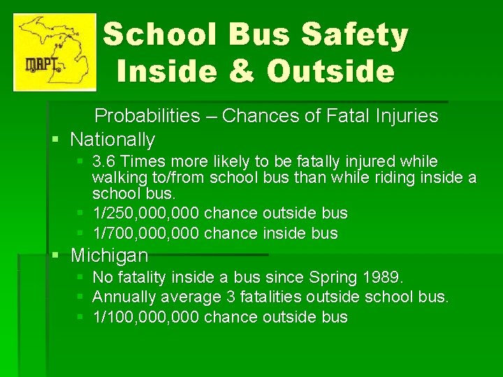 School Bus Safety Inside & Outside Probabilities – Chances of Fatal Injuries § Nationally