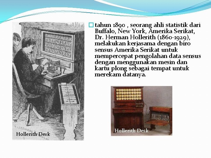 �tahun 1890 , seorang ahli statistik dari Buffalo, New York, Amerika Serikat, Dr. Herman