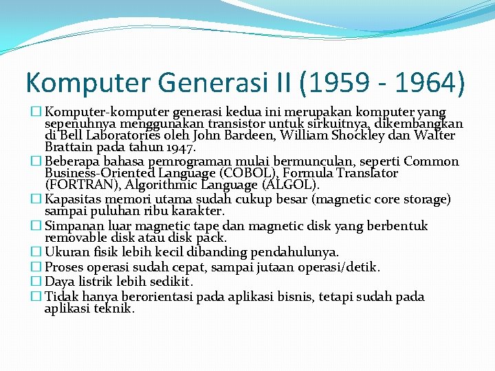 Komputer Generasi II (1959 - 1964) � Komputer-komputer generasi kedua ini merupakan komputer yang