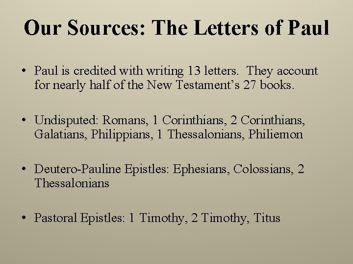 Our Sources: The Letters of Paul • Paul is credited with writing 13 letters.