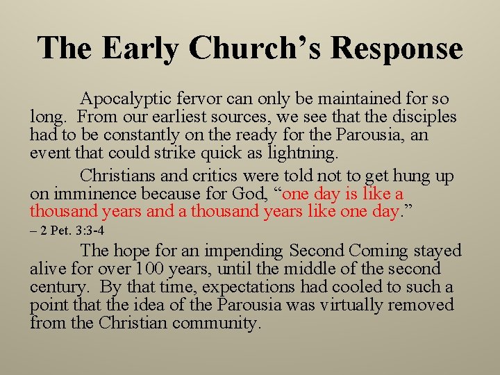 The Early Church’s Response Apocalyptic fervor can only be maintained for so long. From