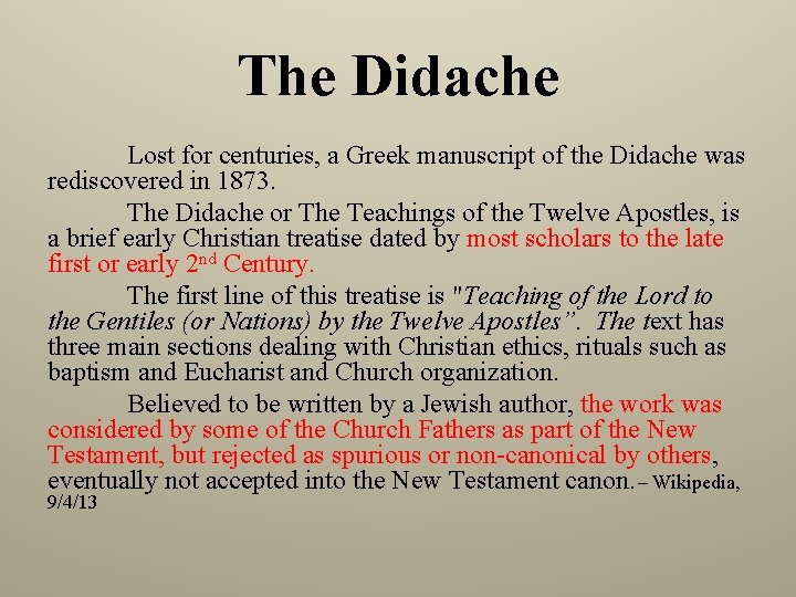 The Didache Lost for centuries, a Greek manuscript of the Didache was rediscovered in The Didache Lost for centuries, a Greek manuscript of the Didache was rediscovered in