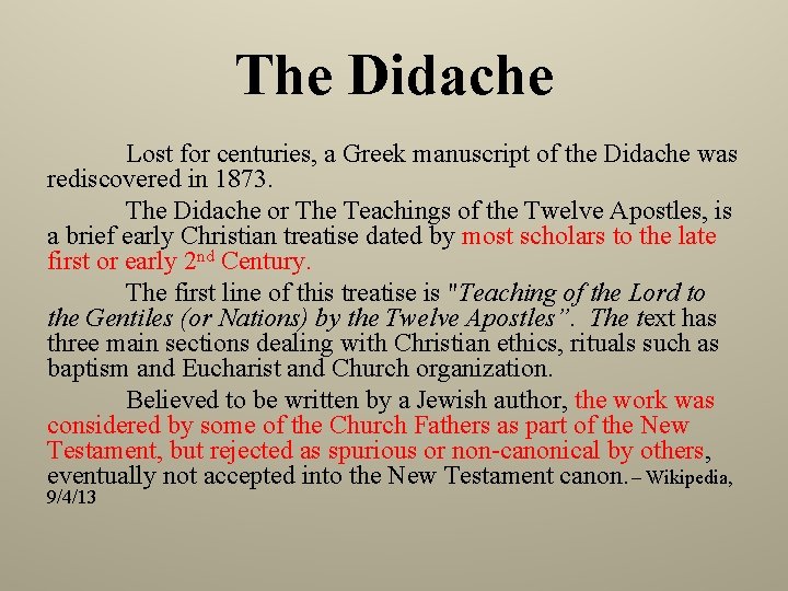 The Didache Lost for centuries, a Greek manuscript of the Didache was rediscovered in