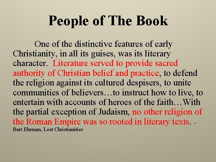 People of The Book One of the distinctive features of early Christianity, in all