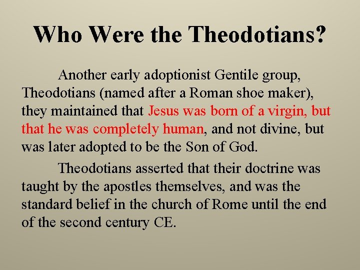 Who Were the Theodotians? Another early adoptionist Gentile group, Theodotians (named after a Roman Who Were the Theodotians? Another early adoptionist Gentile group, Theodotians (named after a Roman