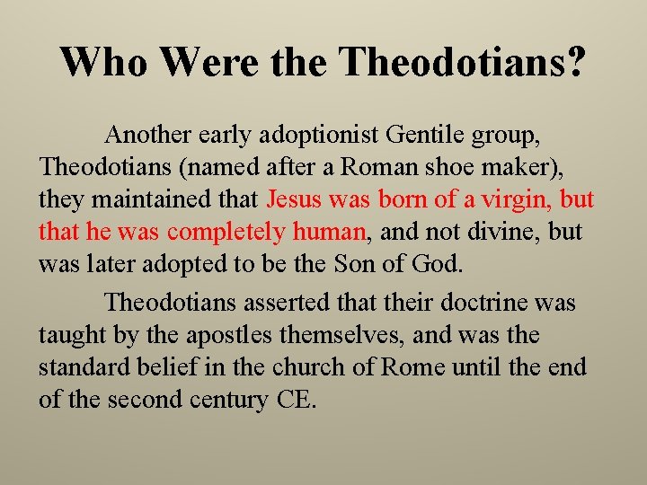 Who Were the Theodotians? Another early adoptionist Gentile group, Theodotians (named after a Roman