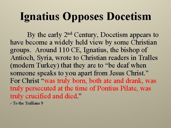 Ignatius Opposes Docetism By the early 2 nd Century, Docetism appears to have become