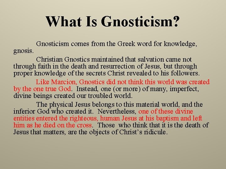 What Is Gnosticism? gnosis. Gnosticism comes from the Greek word for knowledge, Christian Gnostics